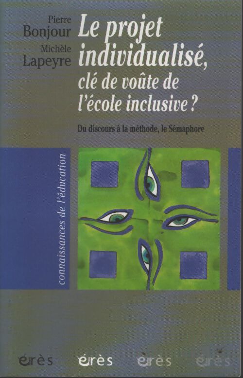 Projet individualisé. Clé de voûte de l'école inclusive - Pierre Bonjour - Livre