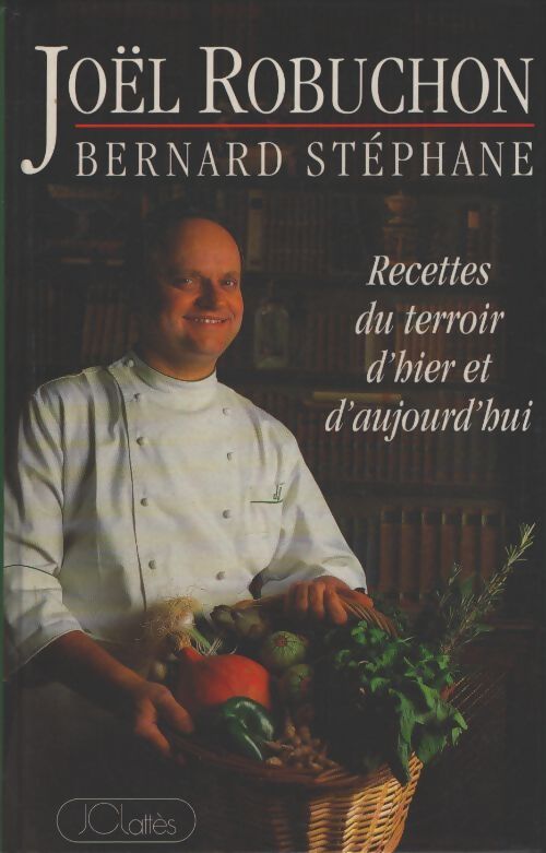 Recettes du terroir d'hier et d'aujourd'hui - Bernard Stéphane - Livre