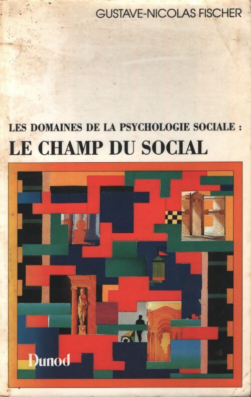 Les domaines de la psychologie sociale Tome I : Les domaines de la psychologie sociale le champ du social - Gustave-Nicolas Fischer - Livre
