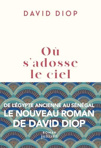 Où s'adosse le ciel - Rentrée littéraire 2025 - David Diop - Livre