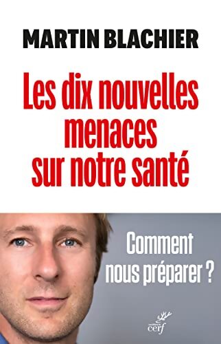 Les dix nouvelles menaces sur notre santé - La nouvelle condition humaine - Martin Blachier - Livre