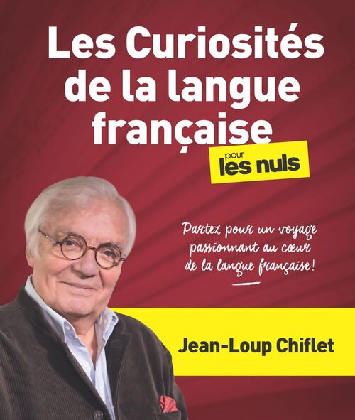 Les curiosités de la langue française pour les Nuls - Jean-Loup Chiflet - Livre
