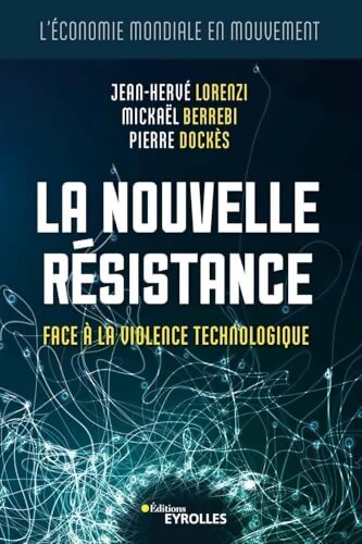 La nouvelle résistance : Face à la violence technologique - Jean-Hervé Lorenzi - Livre