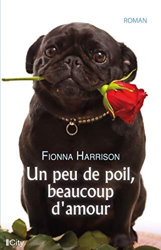 Un peu de poil beaucoup d'amour - Fiona Harrison - Livre