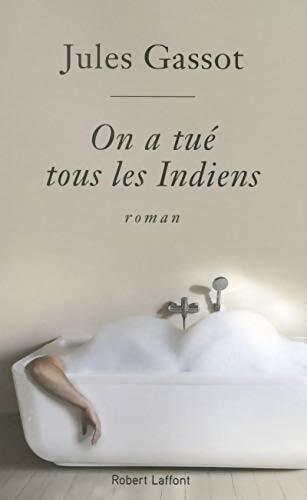 On a tué tous les Indiens - Jules Gassot - Livre