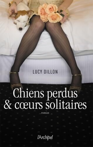 Chiens perdus et coeurs solitaires - Lucy Dillon - Livre