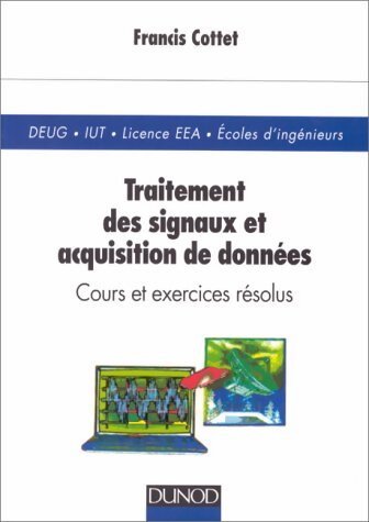 Traitement des signaux et acquisition de données - Cours et exercices résolus - Francis Cottet - Livre