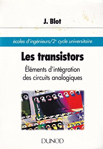 Les Transistors. éléments D'Integration Des Circuits Analogiques - Joseph Blot - Livre