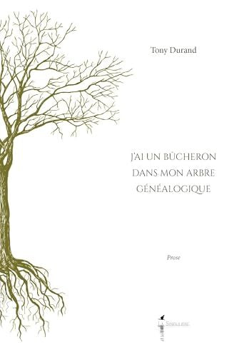J'ai un bûcheron dans mon arbre généalogique - Tony Durand - Livre