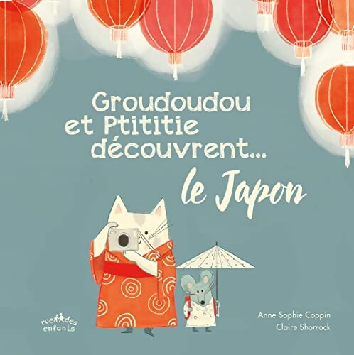 Groudoudou et Ptititie découvrent ... Le Japon - Anne-Sophie Coppin - Livre