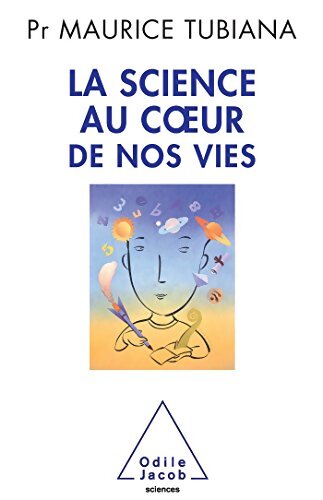 La Science au coeur de nos vies - Maurice Tubiana - Livre