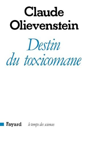 Destin du toxicomane - Professeur Claude Olievenstein - Livre