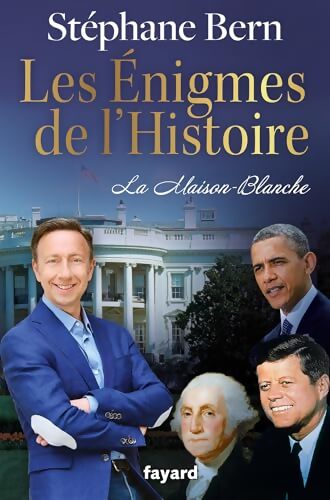 Les énigmes de l'Histoire : La Maison-Blanche - Stéphane Bern - Livre