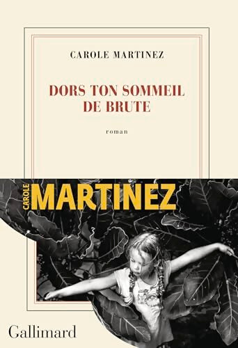 Dors ton sommeil de brute - Carole Martinez - Livre