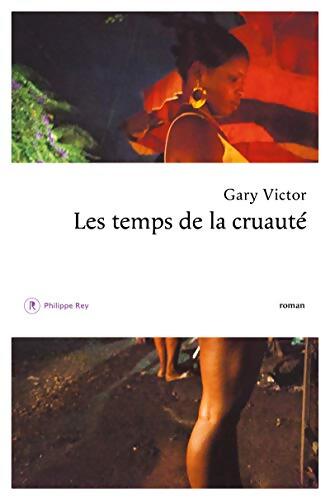 Les Temps de la cruauté - Gary Victor - Livre