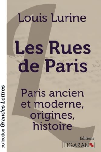 Les rues de Paris  : Paris ancien et moderne origines histoire - Louis Lurine - Livre