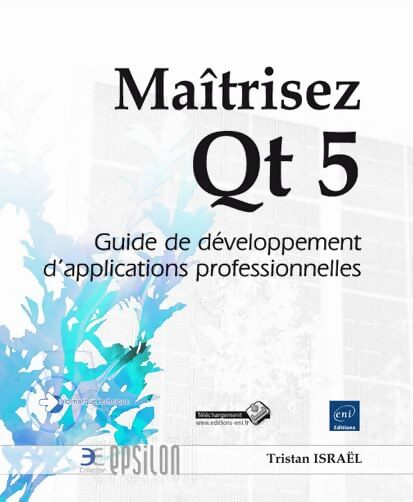 Maitrisez Qt 5 : Guide de développement d'applications professionnelles - Tristan Israel - Livre