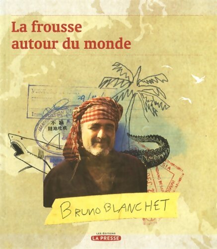 La frousse autour du monde v 01 - Bruno Blanchet - Livre