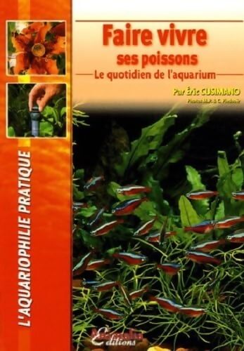 Faire vivre ses poissons : Le quotidien de l'aquarium - Eric Cusimano - Livre