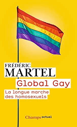 Global Gay : La longue marche des homosexuels - Frédéric Martel - Livre