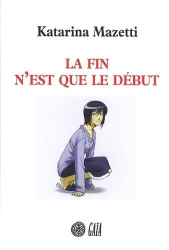 La fin n'est que le début - Katarina Mazetti - Livre
