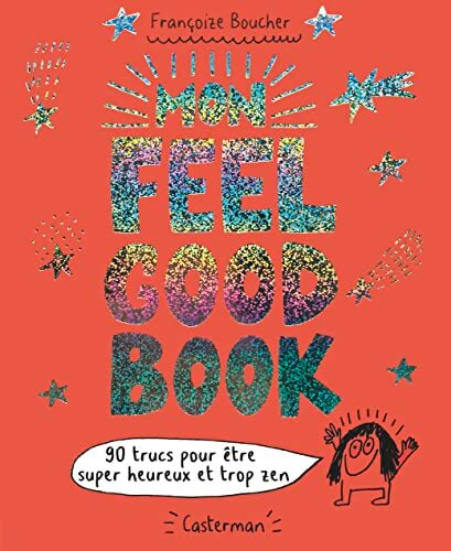 Mon feel good book : 90 trucs pour être super heureux et trop zen - Françoize Boucher - Livre