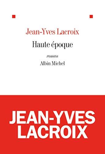 Haute époque - Jean-Yves Lacroix - Livre