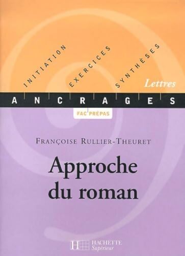 Approche du roman : Initiation-Exercices-Synthèses - Françoise Rullier-Theuret - Livre