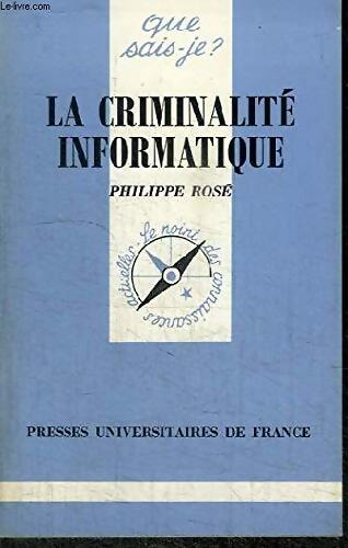 La Criminalité informatique - Philippe Rosé - Livre