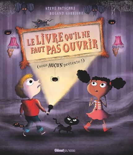 Le Livre qu'il ne faut pas ouvrir : - Steve Patschke - Livre