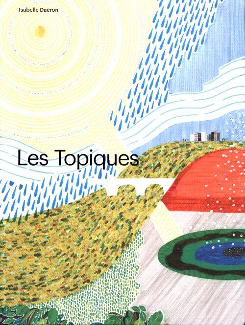 Les topiques - Isabelle Daeron - Livre