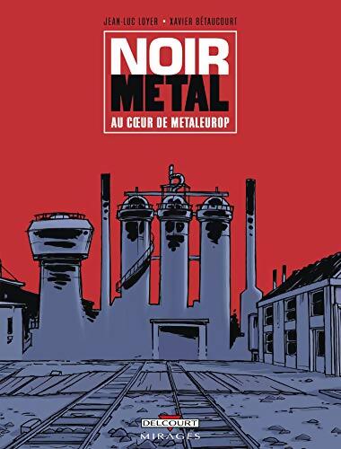 Noir Métal : Au coeur de Metaleurop - LOYER-J. L+BETAUCOURT-X - Livre