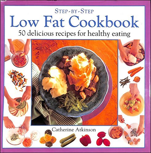 Low Fat Cookbook : 50 Delicious Recipes for Healthy Eating - Catherine Atkinson - Livre