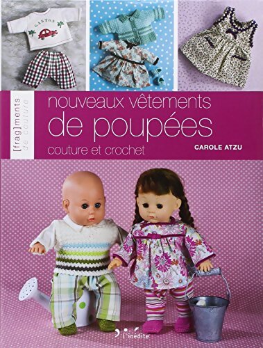 Nouveaux vêtements de poupées : Couture et crochet - Carole Atzu - Livre