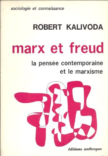 Marx et Freud. La pensée contemporaine et le marxisme - Robert Kalivoda - Livre