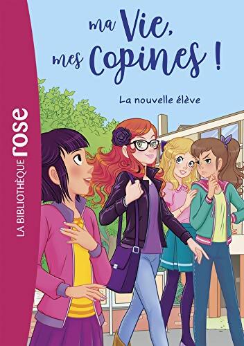 Ma vie mes copines Tome XVIII - La nouvelle élève - Collectif - Livre