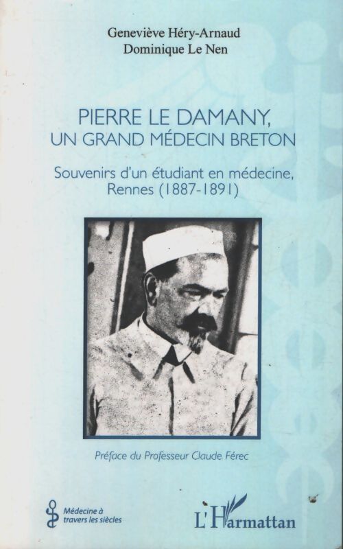 Pierre le damany un grand médecin breton : Souvenirs d'un étudiant en médecine rennes - Dominique Le Nen - Livre