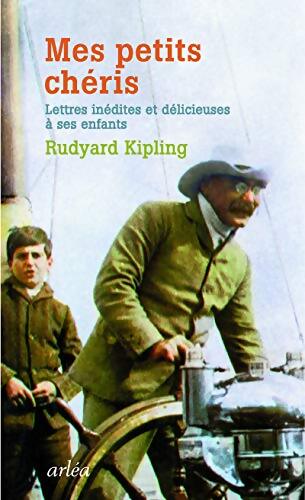 Mes petits chéris - Lettres inédites et délicieusee à ses enfants - Rudyard Kipling - Livre