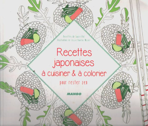 Recettes japonaises a cuisiner et a colorier : Pour rester zen - Laure Kié - Livre