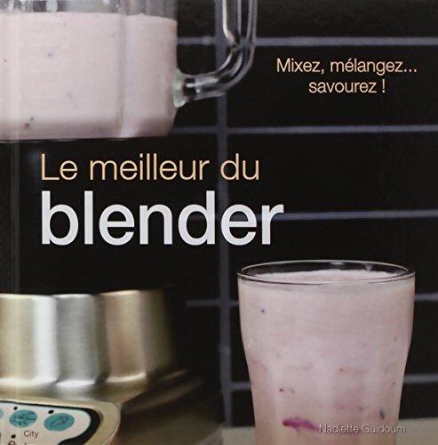 Le meilleur du blender - Fanny Matagne - Livre