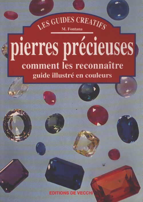 Pierres precieuses. Comment les reconnaître guide illustre en couleurs - M. Fontana - Livre