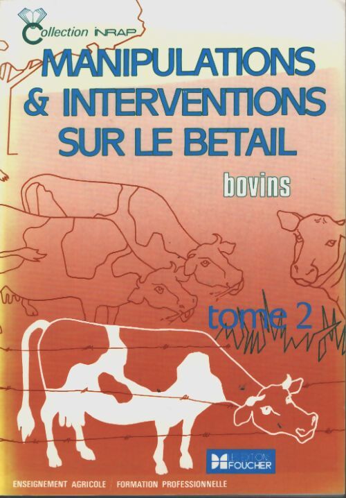 Manipulations et interventions sur le bétail Tome II : Enseignement agricole formation professionnelle - Collectif - Livre