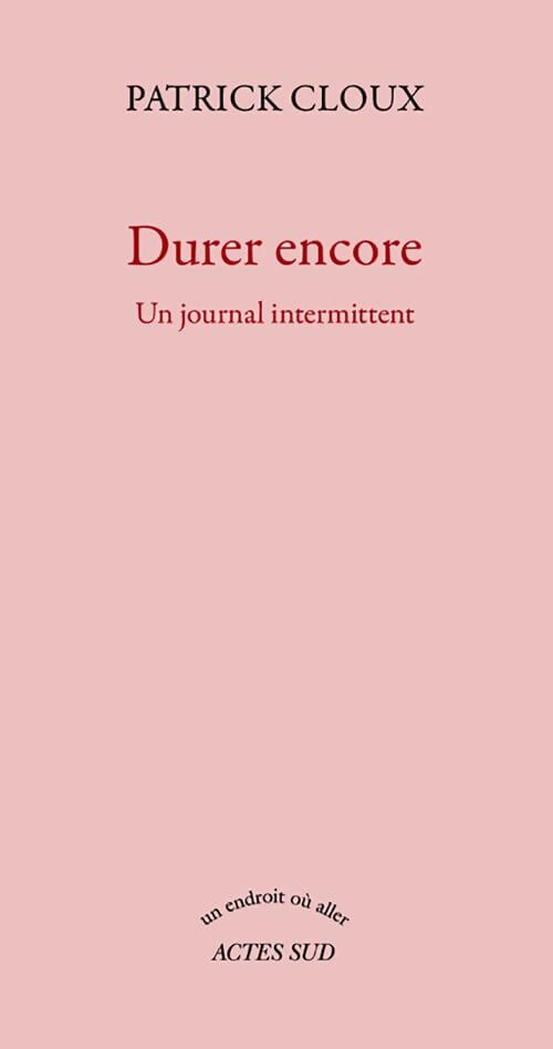Durer encore : Un journal intermittent - Patrick Cloux - Livre