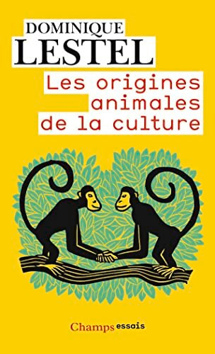 Les origines animales de la culture - Dominique Lestel - Livre