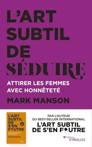 L'art subtil de séduire : Attirer les femmes avec honnêteté - Mark Manson - Livre