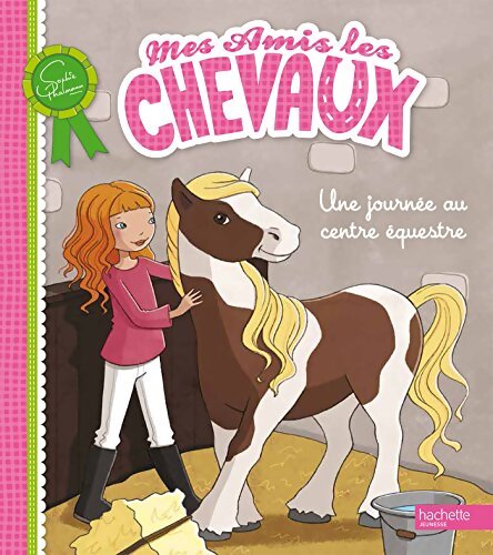 Mes amis les chevaux : Une journée au centre équestre - Sophie Thalmann - Livre