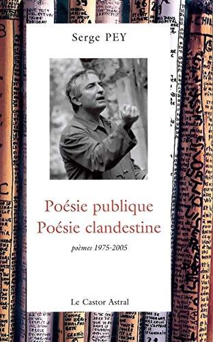 Poésie publique poésie clandestine - poèmes 1975-2001 - Serge Pey - Livre