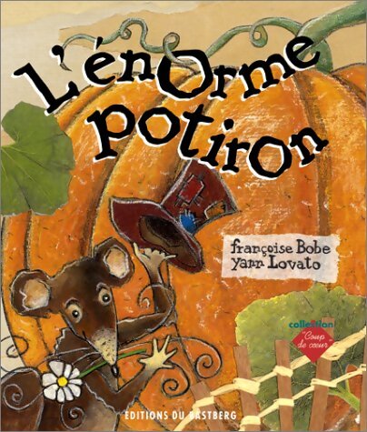 L'Enorme potiron - Françoise Bobe - Livre