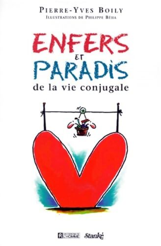 Enfers et Paradis de la vie conjugale - Pierre-Yves Boily - Livre