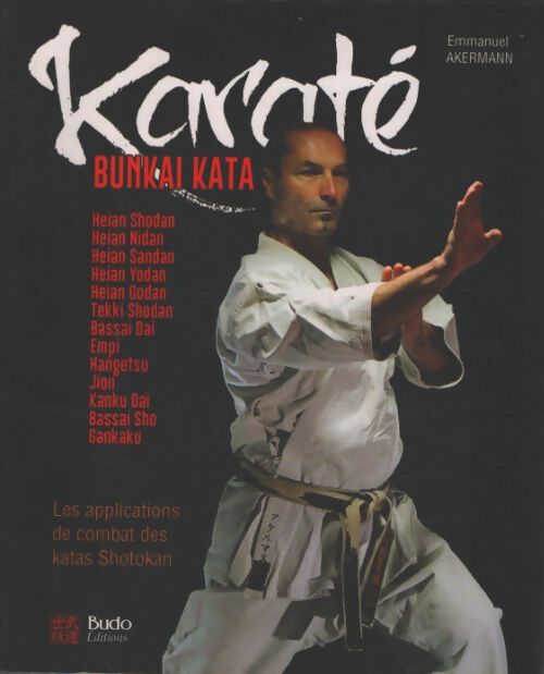 Karaté bunkai kata : Les applications de combat des katas shotokan - Emmanuel Akermann - Livre
